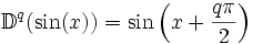\mathbb{D}^{q}(\sin(x))=\sin \left( x+\frac{q\pi}{2} \right)