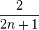 \frac{2}{2n+1}