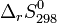 \Delta_rS^0_{298}~