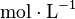 \mathrm{mol \cdot L^{-1}}