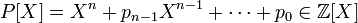 P[X] = X^n + p_{n-1}X^{n-1} + \cdots + p_0\in {\mathbb Z}[X] 