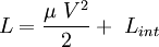  \ L = \frac{\mu \ V^2}{2} + \ L_{int} 