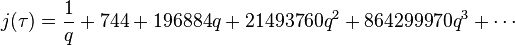 j(\tau) = \frac{1}{{q}} + 744 + 196884{q} + 21493760{q}^2 + 864299970{q}^3 + \cdots