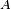 \scriptstyle \ A