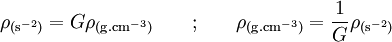 \rho_{\rm (s^{-2})} = G \rho_{\rm (g.cm^{-3})} \qquad \text{;} \qquad \rho_{\rm (g.cm^{-3})} =  \frac{1}{G} \rho_{\rm (s^{-2})}
