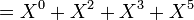  = X^0 + X^2 + X^3 + X^5\, 