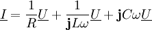 \underline I = \frac{1}{R} \underline U + \frac{1}{\mathbf{j}L\omega} \underline U + \mathbf{j} C \omega \underline U