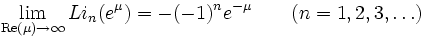 \lim_{\mathrm{Re}(\mu) \rightarrow \infty} Li_{n}(e^\mu) = -(-1)^ne^{-\mu} ~~~~~~(n=1,2,3,\ldots)