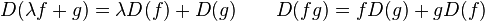 D(\lambda f+g)=\lambda D(f)+D(g) \qquad D(fg)=fD(g)+gD(f)
