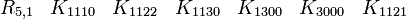  \begin{matrix} R_{5,1} &K_{1110} &K_{1122} &K_{1130} &K_{1300} &K_{3000}&K_{1121} \end{matrix} 