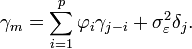 \gamma_m = \sum_{i=1}^p \varphi_i \gamma_{j-i} + \sigma_\varepsilon^2 \delta_j.