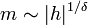  m\sim |h|^{1/\delta}~