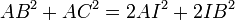 AB^2+ AC^2 = 2AI^2 + 2IB^2 \,