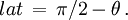 lat\, = \, \pi/2 - \theta\,.