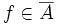 f\in \overline A