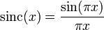 \operatorname{sinc}(x) = \frac{\sin(\pi x)}{\pi x}