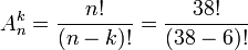 A^k_n = \frac{n!}{(n-k)!}=\frac{38!}{(38-6)!}