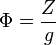 \Phi = \frac {Z}{g}