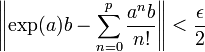  \left\|\exp (a)b - \sum_{n=0}^{p} \frac{a^nb}{n!}\right\| < \frac {\epsilon}{2} 