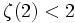 \zeta(2) < 2\,