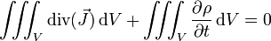 \iiint_{V} \operatorname{div}(\vec J)\,\mathrm dV + \iiint_{V} \frac{\partial \rho}{\partial t}\,\mathrm dV = 0