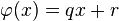 \varphi(x)=q x + r \,\!