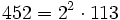 452 = 2^2 \cdot  113