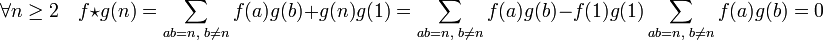 \forall n \ge 2 \quad f\star g(n) =  \sum_{ab=n,\;b\neq n} f(a)g(b) + g(n)g(1) = \sum_{ab=n,\;b\neq n}f(a)g(b) - f(1)g(1)\sum_{ab=n,\;b\neq n}f(a)g(b)=0