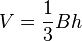 V=\frac{1}{3}Bh