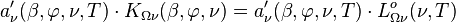 a_{\nu}^{\prime}(\beta, \varphi, \nu, T) \cdot K_{\Omega \nu} (\beta, \varphi, \nu) = a_{\nu}^{\prime}(\beta, \varphi, \nu, T) \cdot L_{\Omega \nu}^o(\nu, T)