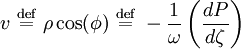  v \ \stackrel{\mathrm{def}}{=}\  \rho \cos(\phi) \ \stackrel{\mathrm{def}}{=}\  - \frac{1}{\omega}  \left( \frac{dP}{d\zeta} \right) 