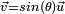 \scriptstyle \vec v = sin(\theta) \vec u