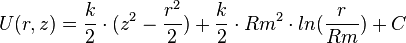 \ U (r,z) = \frac{k}{2} \cdot (z^2 - \frac{r^2}{2}) + \frac{k}{2} \cdot Rm^2 \cdot ln ( \frac{r}{Rm} ) + C 