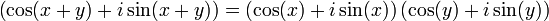 \left(\cos(x+y)+i\sin(x+y)\right)=\left(\cos(x)+i\sin(x)\right)\left(\cos(y)+i\sin(y)\right)