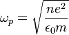 \omega_p=\sqrt{\frac{n e^2 }{\epsilon_0 m}}