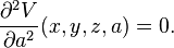  \frac{\partial^2 V}{\partial a^2}(x,y,z,a)=0.