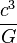  \frac{c^3}{G}