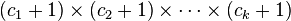 (c_1 + 1) \times (c_2 + 1) \times \cdots \times (c_k + 1)