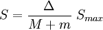 S=\frac{ \Delta}{M+m}\ S_{max}