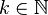 k\in\mathbb{N}