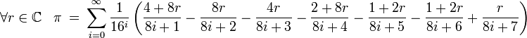\forall r \in \mathbb{C}\ \ \ \ \pi\ =\ \sum_{i=0}^\infty \frac{1}{16^i}\left(\frac{4+8r}{8i+1}-\frac{8r}{8i+2}-\frac{4r}{8i+3}-\frac{2+8r}{8i+4}-\frac{1+2r}{8i+5}-\frac{1+2r}{8i+6}+\frac{r}{8i+7}\right)