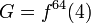 G=f^{64}(4)\,\!