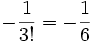 -\frac{1}{3!} = -\frac{1}{6}