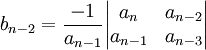 b_{n-2}=\frac{-1}{a_{n-1}}\begin{vmatrix}   a_{n} & a_{n-2} \\   a_{n-1} & a_{n-3}  \end{vmatrix}