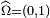 \scriptstyle\ \widehat{\Omega}=(0,1)