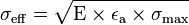 \sigma_{\mathrm{eff}} = \sqrt{\mathrm{E} \times \epsilon_{\mathrm{a}} \times \sigma_{\mathrm{max}}}