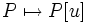 P\mapsto P[u]