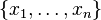 \{x_1,\ldots,x_n\}