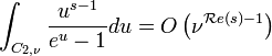  \int_{C_{2, \nu}} \frac{u^{s-1}}{e^{u}-1}du = O \left(\nu^{\mathcal{R}e(s)-1} \right)\,\!