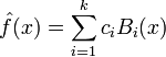 \hat{f}(x) = \sum_{i=1}^{k} c_i B_i(x) 